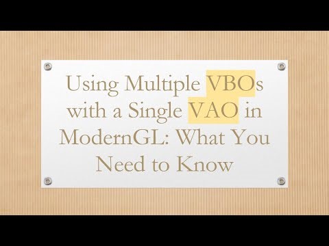 Using Multiple VBOs with a Single VAO in ModernGL: What You Need to Know