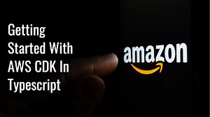 Getting Started With AWS CDK In Typescript