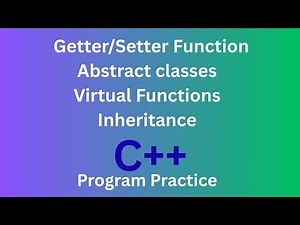 Getter/Setter function in C++ |Abstract classes in C++ | Virtual functions in C++| | Inheritance