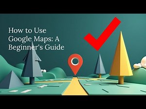 How to Use Google Maps - BEGINNER Easy Explainer (updated 2025)
