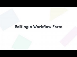 Getting Started with Formstack Workflows Part 2 - Editing