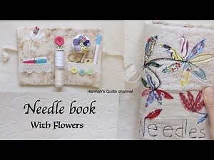 Needlebook with Flowers Sewing Tutorial/Detailed Instruction for beginner sewer.