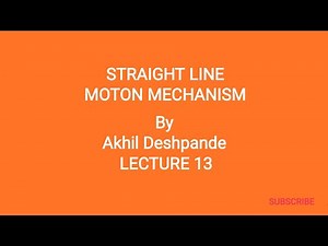 Lecture 13 | Straight Line Motion Mechanism