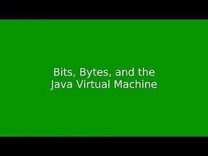 Chapter 1: Bits, Bytes, and the Java Virtual Machine