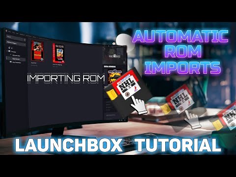 Automatic ROM Imports - LaunchBox Tutorial