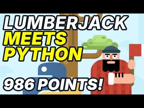 Lumberjack meets Python - 986 points high score!