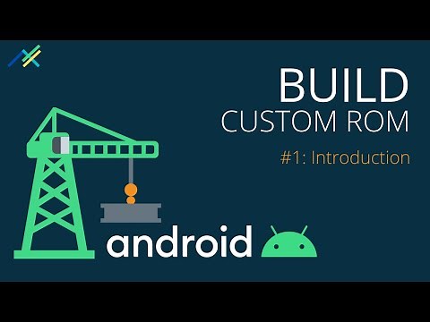 Build Custom Rom - Ep 01: Introduction