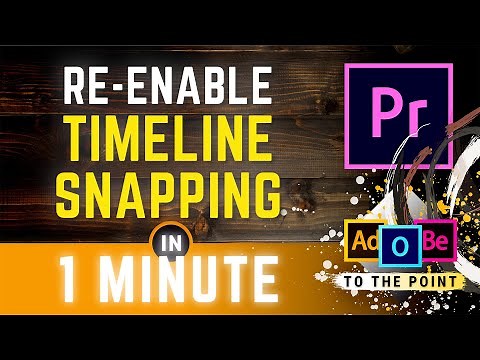 Premiere Pro Snapping Not Working - Re-Enable Timeline Snapping