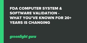FDA Computer System & Software Validation - What You’ve Known For 20  Years Is Changing