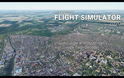 使用谷歌地球解码器，轻松将谷歌地图摄影测量数据引入模拟飞行2020