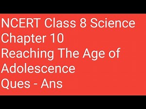 NCERT class 8 science chapter 10 questions and answers reaching the age of adolescence