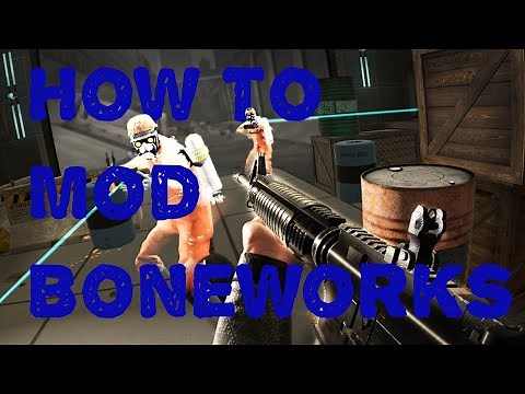 How to Mod BoneWorks easy to follow tutorial 2021