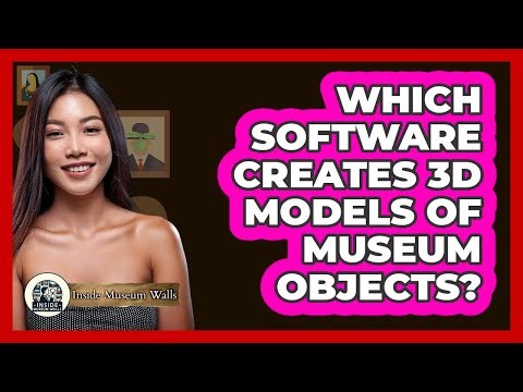 Which Software Creates 3D Models of Museum Objects?
