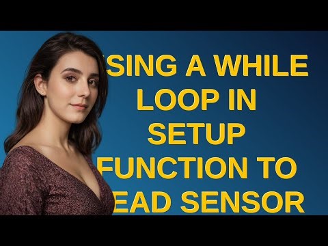 Arduino: Using a while loop in setup function to read sensor data
