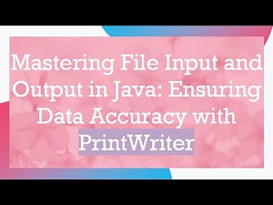 Mastering File Input and Output in Java: Ensuring Data Accuracy with PrintWriter