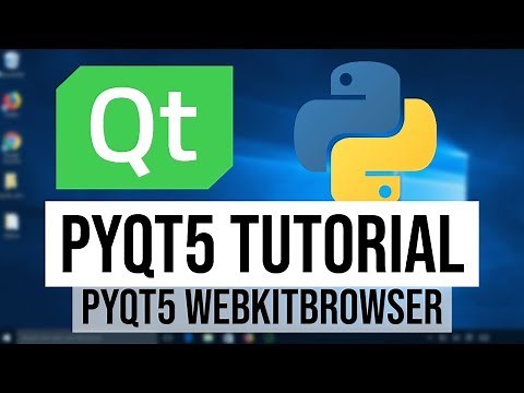 PyQt5 Tutorial 12 - PyQt5 Webkit browser | PyQt5 WebkitBrowser