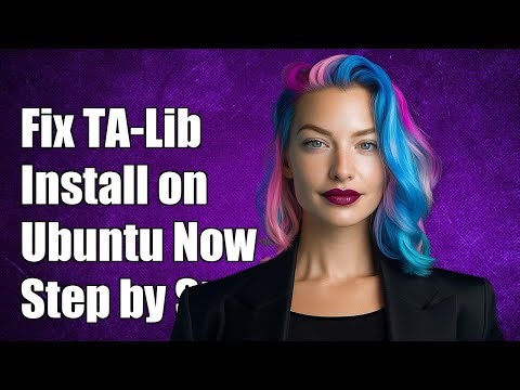 How to Fix TA-Lib Installation Issues on Ubuntu: Step-by-Step Guide
