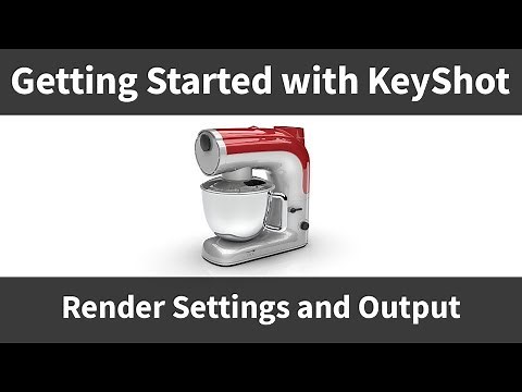 Getting Started with KeyShot: Render Settings and Output (Part 8)