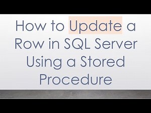 How to Update a Row in SQL Server Using a Stored Procedure