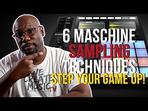 6 Maschine Sampling Techniques To Step Your Game Up!