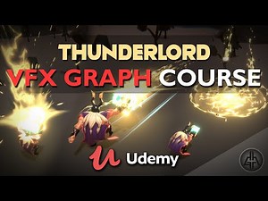 UNITY VFX GRAPH COURSE - THUNDERLORD - Intermediate to Advanced