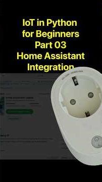 IoT in Python For Beginners | Home Assistant Integration (Short Version)