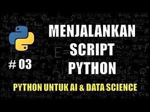 Menjalankan Script Python #03 - Belajar Python Untuk AI & Data Science