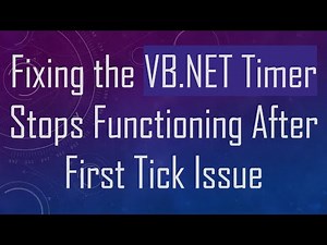 Fixing the VB.NET Timer Stops Functioning After First Tick Issue