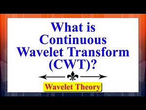 What is Continuous Wavelet Transform (CWT)? | Wavelet Theory | Advanced Digital Signal Processing