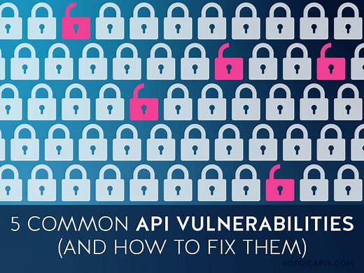 5 Common API Vulnerabilities (and How to Fix Them) | Nordic APIs |