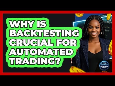Why Is Backtesting Crucial For Automated Trading?