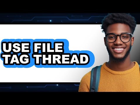 How to Use File Tag Thread (Full Guide)