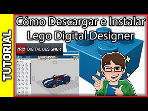 Aplicación Para Armar LEGO - Lego Digital Designer - Cómo Instalarlo y Agregar Piezas Adicionales
