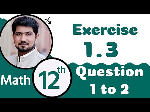 2nd Year Math Ch 1 - Class 12 Maths Chapter 1 exercise 1.3 Question 1,2 - 12th Class Math Chapter 1