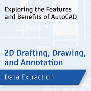 Data Extraction: Exploring the Features and Benefits of AutoCAD