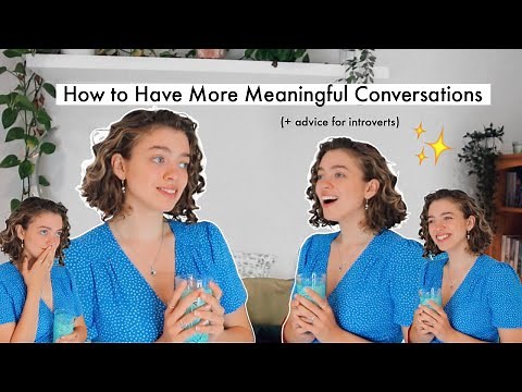 A Guide to Better Conversations: Making Friends & Building Connections