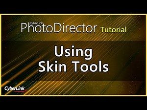 Using Skin Tools | PhotoDirector Photo Editor Tutorial