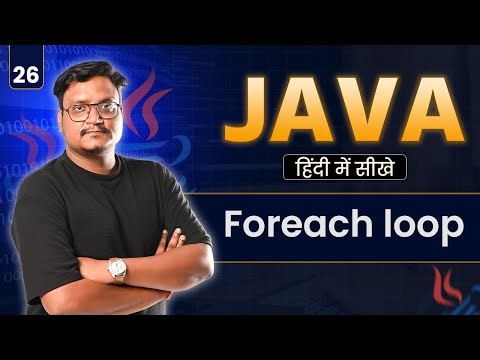 Lecture 26: For-Each Loop in Java | Enhanced For Loop Explained for Beginners