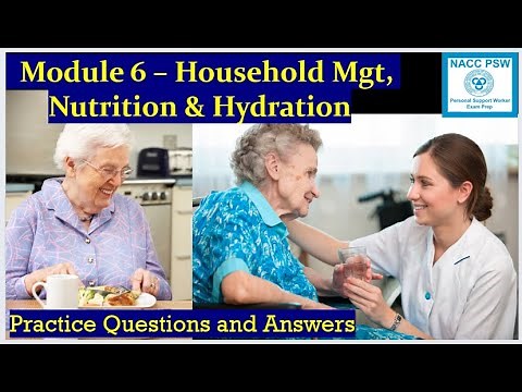 NACC - PSW Certification - Module 6 | Household Mgt, Nutrition & Hydration | Exam Prep 👩‍⚕️