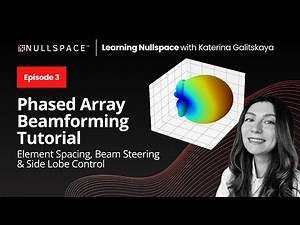 Nullspace EM Tutorial Series: Phased Array Beamforming Tutorial