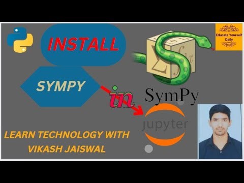 HOW TO INSTALL PYTHON SYMPY LIBRARY IN JUPYTER NOTEBOOK IDE|EDUCATE YOURSELF DAILY