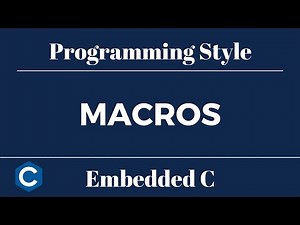 Embedded C Programming Style: Tutorial 10 - Macros