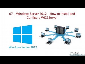 07 – Windows Server 2012 – How to Install and Configure WDS Server