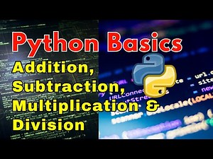 Python Basics: Addition, Subtraction, Multiplication & Division
