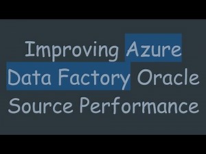 Improving Azure Data Factory Oracle Source Performance