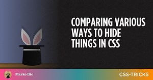 Comparing Various Ways to Hide Things in CSS | CSS-Tricks