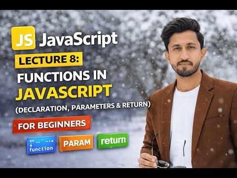 JavaScript Lecture 8: Functions in JavaScript (Declaration, Parameters & Return)