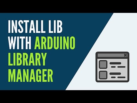 How to Install an Arduino Library with the Arduino Library Manager