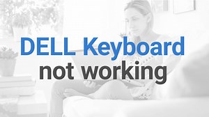 How to Fix Dell Keyboard Not Working
