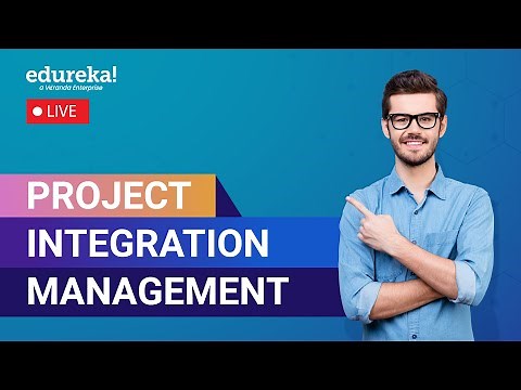 Project Integration Management | Project Integration Management | PMP Training | Edureka Live